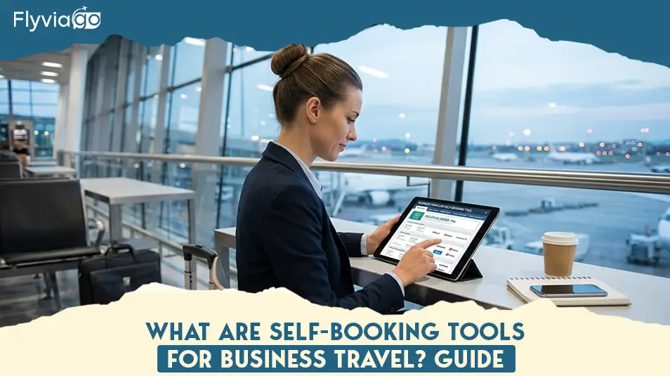 What Are Self-Booking Tools for Business Travel? Guide Flyviago